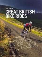 Great British Bike Rides: 40 classic routes for road cyclists Reprinted with updates in January 2020. hind ja info | Tervislik eluviis ja toitumine | kaup24.ee