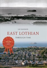 East Lothian Through Time UK ed. цена и информация | Книги о питании и здоровом образе жизни | kaup24.ee