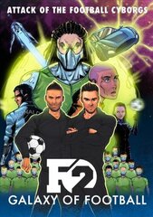 F2: Galaxy of Football: Attack of the Football Cyborgs (THE FOOTBALL BOOK OF THE YEAR!) hind ja info | Tervislik eluviis ja toitumine | kaup24.ee