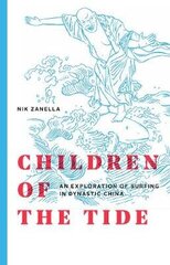 Children of the Tide: An Exploration of Surfing in Dynastic China цена и информация | Книги о питании и здоровом образе жизни | kaup24.ee