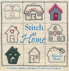 Stitch at Home: Make Your House a Home with Over 20 Handmade Projects hind ja info | Tervislik eluviis ja toitumine | kaup24.ee