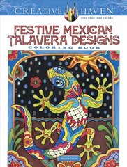 Creative Haven Festive Mexican Talavera Designs Coloring Book цена и информация | Книги о питании и здоровом образе жизни | kaup24.ee