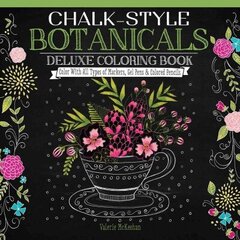 Chalk-Style Botanicals Deluxe Coloring Book: Color With All Types of Markers, Gel Pens & Colored Pencils hind ja info | Tervislik eluviis ja toitumine | kaup24.ee