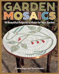 Garden Mosaics: 19 Beautiful Projects to Make for Your Garden цена и информация | Книги о питании и здоровом образе жизни | kaup24.ee