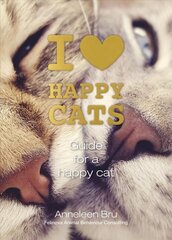 I Love Happy Cats: Guide for a Happy Cat цена и информация | Книги о питании и здоровом образе жизни | kaup24.ee