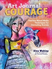 Art Journal Courage: Fearless Mixed Media Techniques for Journaling Bravely цена и информация | Книги о питании и здоровом образе жизни | kaup24.ee