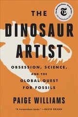 Dinosaur Artist: Obsession, Science, and the Global Quest for Fossils hind ja info | Tervislik eluviis ja toitumine | kaup24.ee