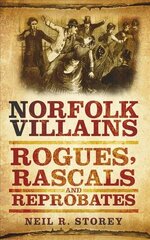 Norfolk Villains: Rogues, Rascals and Reprobates цена и информация | Книги о питании и здоровом образе жизни | kaup24.ee