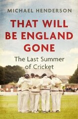 That Will Be England Gone: The Last Summer of Cricket hind ja info | Tervislik eluviis ja toitumine | kaup24.ee