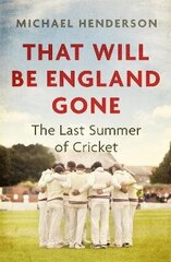 That Will Be England Gone: The Last Summer of Cricket цена и информация | Книги о питании и здоровом образе жизни | kaup24.ee