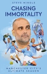 Chasing Immortality: Manchester City's Ultimate Season цена и информация | Книги о питании и здоровом образе жизни | kaup24.ee