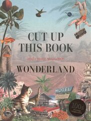 Cut Up This Book and Create Your Own Wonderland hind ja info | Tervislik eluviis ja toitumine | kaup24.ee