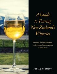 Guide to Touring New Zealand Wineries hind ja info | Reisiraamatud, reisijuhid | kaup24.ee