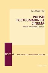 Polish Postcommunist Cinema: From Pavement Level цена и информация | Книги об искусстве | kaup24.ee