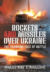 Rockets and Missiles Over Ukraine: The Changing Face of Battle hind ja info | Ühiskonnateemalised raamatud | kaup24.ee