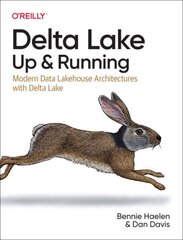 Delta Lake: Up and Running: Modern Data Lakehouse Architectures with Delta Lake hind ja info | Majandusalased raamatud | kaup24.ee