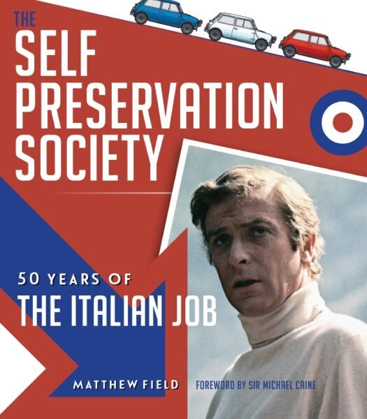 Self Preservation Society: 50 Years of The Italian Job hind ja info | Kunstiraamatud | kaup24.ee