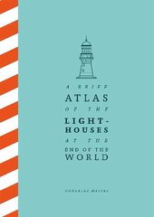 Brief Atlas of the Lighthouses at the End of the World цена и информация | Путеводители, путешествия | kaup24.ee