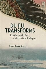 Du Fu Transforms: Tradition and Ethics amid Societal Collapse цена и информация | Поэзия | kaup24.ee