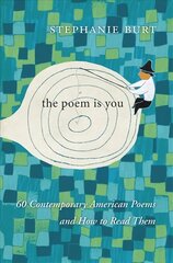 Poem Is You: 60 Contemporary American Poems and How to Read Them hind ja info | Luule | kaup24.ee