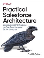 Practical Salesforce Architecture: Understanding and Deploying the Salesforce Ecosystem for the Enterprise цена и информация | Книги по экономике | kaup24.ee