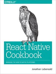 React Native Cookbook: Bringing the Web to Native Platforms цена и информация | Книги по экономике | kaup24.ee