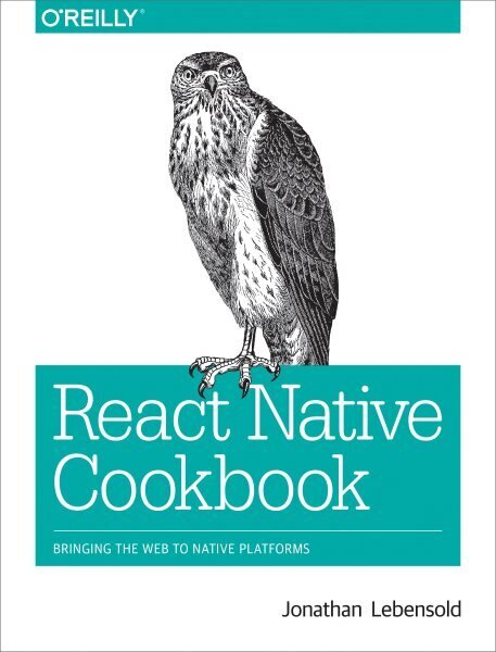 React Native Cookbook: Bringing the Web to Native Platforms цена и информация | Majandusalased raamatud | kaup24.ee