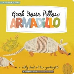 Grab Your Pillow, Armadillo: A Silly Book of Fun Goodnights hind ja info | Väikelaste raamatud | kaup24.ee