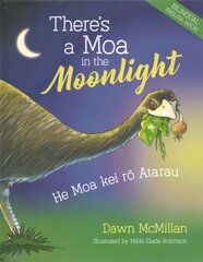 There's a Moa in the Moonlight: He Moa kei ro Atarau цена и информация | Книги для малышей | kaup24.ee