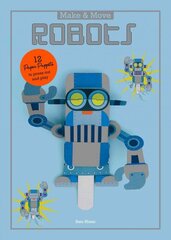 Make and Move: Robots: 12 Paper Puppets to Press Out and Play hind ja info | Väikelaste raamatud | kaup24.ee