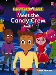 Captain Cake: Meet the Candy Crew hind ja info | Väikelaste raamatud | kaup24.ee