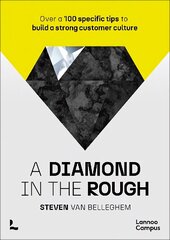A diamond in the rough: Over a 100 specific tips to build a strong customer culture hind ja info | Majandusalased raamatud | kaup24.ee