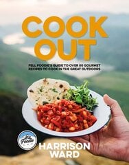 Cook Out: Fell Foodies guide to over 80 gourmet recipes to cook in the great outdoors hind ja info | Retseptiraamatud  | kaup24.ee