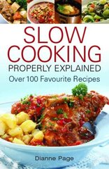 Slow Cooking Properly Explained: Over 100 Favourite Recipes hind ja info | Retseptiraamatud  | kaup24.ee