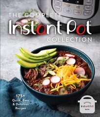 Complete Instant Pot Collection: 250plus Quick & Easy Instant Pot Favorites цена и информация | Книги рецептов | kaup24.ee