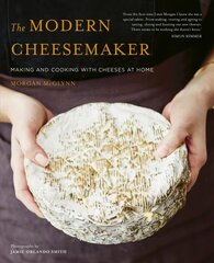 Modern Cheesemaker: Making and cooking with cheeses at home цена и информация | Книги рецептов | kaup24.ee