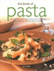 Book of Pasta: The complete guide to choosing, using and cooking pasta with over 150 truly fabulous recipes hind ja info | Retseptiraamatud  | kaup24.ee