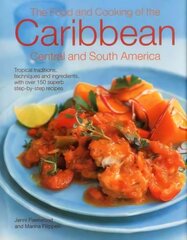 Food and Cooking of the Caribbean Central and South America: Tropical Traditions, Techniques and Ingredients, with Over 150 Superb Step-by-Step Recipes цена и информация | Книги рецептов | kaup24.ee