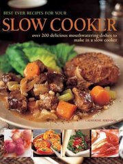 Best Ever Recipes for Your Slow Cooker: Over 200 Delicious Mouthwatering Dishes to Make in a Slow Cooker hind ja info | Retseptiraamatud | kaup24.ee