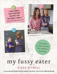 My Fussy Eater: from the UK's number 1 food blog a real mum's 100 easy everyday recipes for the whole family цена и информация | Книги рецептов | kaup24.ee