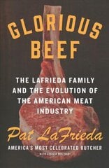 Glorious Beef: The Lafrieda Family and the Evolution of the American Meat Industry цена и информация | Книги рецептов | kaup24.ee