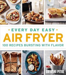 Every Day Easy Air Fryer: 100 Recipes Bursting with Flavor hind ja info | Retseptiraamatud | kaup24.ee