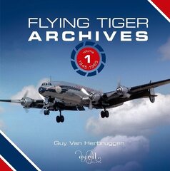 Flying Tiger Archives: Volume 1: 1945 to 1965 hind ja info | Majandusalased raamatud | kaup24.ee