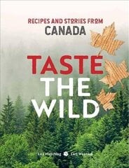 Taste the Wild: Recipes and Stories from Canada hind ja info | Retseptiraamatud | kaup24.ee