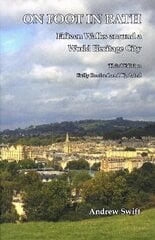 On Foot in Bath: Fifteen Walks Around a World Heritage CIty 2023 3rd Revised edition цена и информация | Книги о питании и здоровом образе жизни | kaup24.ee