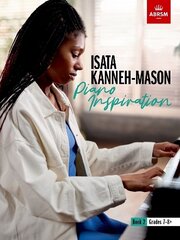 Isata Kanneh-Mason, Piano Inspiration, Book 2: ABRSM Grades 7-8plus hind ja info | Kunstiraamatud | kaup24.ee