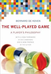 The Well-Played Game: A Player's Philosophy hind ja info | Ühiskonnateemalised raamatud | kaup24.ee