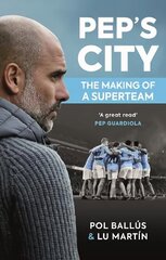 Pep's City: The Making of a Superteam hind ja info | Tervislik eluviis ja toitumine | kaup24.ee