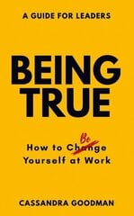 Being True: How to Be Yourself at Work hind ja info | Majandusalased raamatud | kaup24.ee