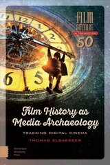 Film History as Media Archaeology: Tracking Digital Cinema цена и информация | Книги об искусстве | kaup24.ee